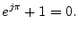 $\displaystyle e^{j\pi} + 1 = 0.
$