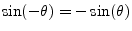 $ \sin(-\theta) = -\sin(\theta)$