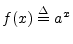 $ f(x) \isdef a^x$