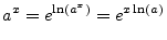 $\displaystyle a^x = e^{\ln\left(a^x\right)}=e^{x\ln(a)}
$