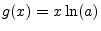 $ g(x)=x\ln(a)$