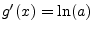 $ g^\prime(x) = \ln(a)$