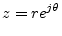 $\displaystyle z = r e^{j\theta}
$