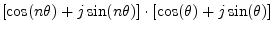 $\displaystyle \left[\cos(n\theta) + j \sin(n\theta)\right]
\cdot
\left[\cos(\theta) + j \sin(\theta)\right]$