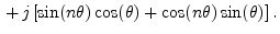 $\displaystyle \,+\, j \left[\sin(n\theta)\cos(\theta)+\cos(n\theta)\sin(\theta)\right].
\protect$