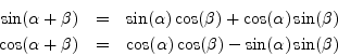 \begin{eqnarray*}
\sin(\alpha+\beta) &=& \sin(\alpha)\cos(\beta) + \cos(\alpha)\...
...pha+\beta) &=& \cos(\alpha)\cos(\beta) - \sin(\alpha)\sin(\beta)
\end{eqnarray*}