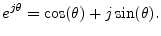 $\displaystyle e^{j\theta} = \cos(\theta) + j\sin(\theta).
$