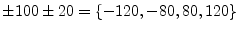 $ \pm100\pm20=\{-120,-80,80,120\}$