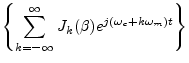 $\displaystyle \left\{\sum_{k=-\infty}^\infty J_k(\beta)
e^{j(\omega_c+k\omega_m) t}\right\}$