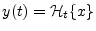 $ y(t) =
{\cal H}_t\{x\}$