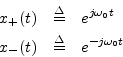 \begin{eqnarray*}
x_+(t) &\isdef & e^{j\omega_0 t} \\
x_-(t) &\isdef & e^{-j\omega_0 t}
\end{eqnarray*}