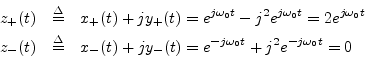 \begin{eqnarray*}
z_+(t) &\isdef & x_+(t) + j y_+(t) = e^{j\omega_0 t} - j^2 e^{...
... x_-(t) + j y_-(t) = e^{-j\omega_0 t} + j^2 e^{-j\omega_0 t} = 0
\end{eqnarray*}