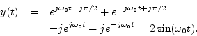 \begin{eqnarray*}
y(t) &=& e^{j\omega_0 t-j\pi/2} + e^{-j\omega_0 t + j\pi/2}\\
&=& -je^{j\omega_0 t} + je^{-j\omega_0 t} = 2\sin(\omega_0 t).
\end{eqnarray*}