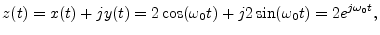 $\displaystyle z(t) = x(t) + j y(t) = 2\cos(\omega_0 t) + j 2\sin(\omega_0 t) = 2 e^{j\omega_0 t},
$