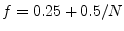 $ f=0.25+0.5/N$
