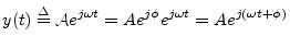 $\displaystyle y(t) \isdef {\cal A}e^{j\omega t} = A e^{j\phi} e^{j\omega t}
= A e^{j(\omega t + \phi)}
$