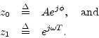 \begin{eqnarray*}
z_0 &\isdef & Ae^{j\phi}, \quad \hbox{and}\\
z_1 &\isdef & e^{j\omega T}.
\end{eqnarray*}