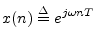 $\displaystyle x(n)\isdef e^{j\omega nT}
$