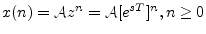 $ x(n) = {\cal A}z^n
= {\cal A}[e^{sT}]^n, n\geq 0$