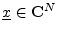 $ \underline{x}\in{\bf C}^N$