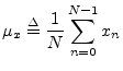 $\displaystyle \mu_x \isdef \frac{1}{N}\sum_{n=0}^{N-1}x_n$