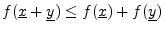 $ f(\underline{x}+\underline{y})\leq f(\underline{x})+f(\underline{y})$