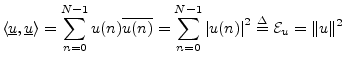 $\displaystyle \left<\underline{u},\underline{u}\right> = \sum_{n=0}^{N-1}u(n)\o...
...sum_{n=0}^{N-1}\left\vert u(n)\right\vert^2 \isdef {\cal E}_u = \Vert u\Vert^2
$