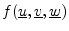 $ f(\underline{u},\underline{v},\underline{w})$