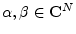 $ \alpha, \beta\in{\bf C}^N$