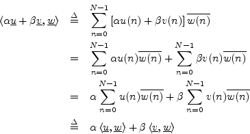 \begin{eqnarray*}
\left<\alpha \underline{u}+ \beta \underline{v},\underline{w}\...
...rline{w}\right> + \beta \left<\underline{v},\underline{w}\right>
\end{eqnarray*}