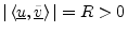 $ \vert\left<\underline{u},\underline{\tilde{v}}\right>\vert=R>0$