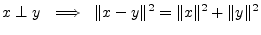 $\displaystyle x\perp y\,\,\implies\,\,
\Vert x-y\Vert^2 = \Vert x\Vert^2 + \Vert y\Vert^2
$