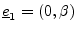 $ \underline{e}_1=(0,\beta)$