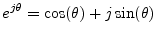 $\displaystyle e^{j\theta} = \cos(\theta) + j\sin(\theta)
$