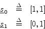 \begin{eqnarray*}
\sv_0 &\isdef & [1,1] \\
\sv_1 &\isdef & [0,1]
\end{eqnarray*}