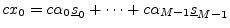 $\displaystyle cx_0 = c\alpha_0 \sv_0 + \cdots + c\alpha_{M-1}\sv_{M-1}
$