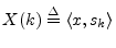 $\displaystyle X(k) \isdef \left<x,s_k\right>
$