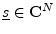 $ \underline{s}\in{\bf C}^N$