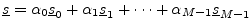 $ \underline{s}= \alpha_0\sv_0 +
\alpha_1\sv_1 + \cdots + \alpha_{M-1}\sv_{M-1}$