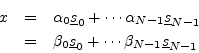 \begin{eqnarray*}
x&=& \alpha_0 \sv_0 + \cdots \alpha_{N-1}\sv_{N-1} \\
&=& \beta_0 \sv_0 + \cdots \beta_{N-1}\sv_{N-1}
\end{eqnarray*}