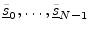 $ \underline{\tilde{s}}_0,\ldots,\underline{\tilde{s}}_{N-1}$