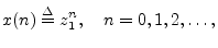 $\displaystyle x(n)\isdef z_1^n,\quad n=0,1,2,\ldots,
$