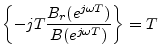 $\displaystyle \left\{-jT\frac{B_r(e^{j\omega T})}{B(e^{j\omega T})}\right\}
= T\,$
