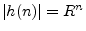 $ \left\vert h(n)\right\vert = R^n$