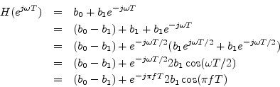 \begin{eqnarray*}
H(e^{j\omega T}) &=& b_0 + b_1 e^{-j\omega T}\\
&=& (b_0 - ...
...omega T/2)\\
&=& (b_0 - b_1) + e^{-j\pi f T} 2b_1\cos(\pi f T)
\end{eqnarray*}