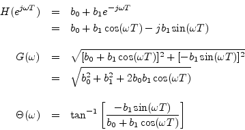 \begin{eqnarray*}
H(e^{j\omega T}) &=& b_0 + b_1e^{-j\omega T}\\
&=& b_0 + b_1...
...left[\frac{-b_1 \sin(\omega T)}{b_0 + b_1 \cos(\omega T)}\right]
\end{eqnarray*}