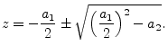 $\displaystyle z = -\frac{a_1}{2} \pm \sqrt{\left(\frac{a_1}{2}\right)^2 -a_2}.
$
