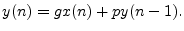 $\displaystyle y(n) = g x(n) + p y(n-1).
$