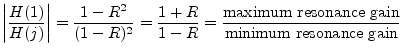$\displaystyle \left\vert\frac{H(1)}{H(j)}\right\vert = \frac{1-R^2}{(1-R)^2} = ...
...R}{1-R} =
\frac{\hbox{maximum resonance gain}}{\hbox{minimum resonance gain}}
$