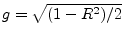 $ g=\sqrt{(1-R^2)/2}$